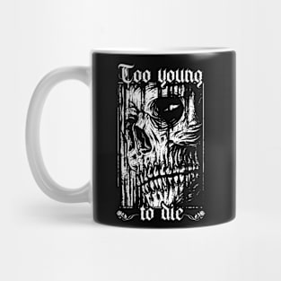 Too Young To Die - Funny Skull Lover Black And White Art Mug